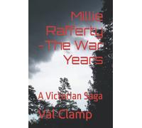 Millie Rafferty -The War Years: A Victorian Saga