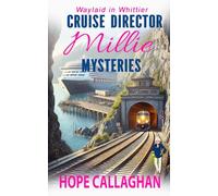 Millie's Cruise Ship Mysteries: Waylaid in Whittier: 5 (Cruise Director Millie Mysteries)