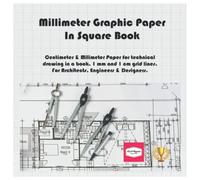 Millimeter Graphic Paper In Square Book: Centimeter & Milimeter Paper for technical drawing in a book. 1 mm and 1 cm grid lines. For Architects, Engineers & Designers.