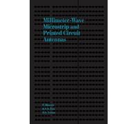 Millimetre Wave Microstrip and Printed Circuit Antennas (Antennas & Propagation Library)