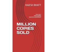 MILLION COPIES SOLD: THE SELF PUBLISHING SUCCESS BLUEPRINT