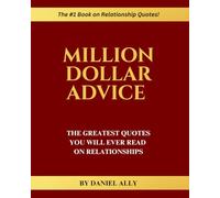 Million Dollar Advice: The Greatest Quotes You'll Ever Read on Relationships