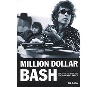 Million Dollar Bash: Bob Dylan, the Band, and the Basement Tapes