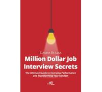 MILLION DOLLAR JOB INTERVIEW SECRETS: The Ultimate Guide to Interview Performance and Transforming Your Mindset (Make Worlds)
