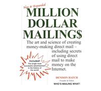 Million Dollar Mailings: The Art and Science of Creating Money-Making Direct Mail-- Revealed by More Than 60 Direct Marketing Superstars Who Wrote, Designed, and Produced the