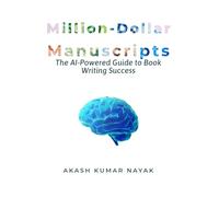 Million-Dollar Manuscripts: The AI-Powered Guide to Book Writing Success