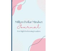 Million Dollar Mindset Journal For High Performing Leaders: Notebook for Network Marketing Events, Team Planning, Ideas and Personal Growth