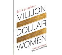 Million Dollar Women : The Essential Guide for Female Entrepreneurs Who Want to Go Big