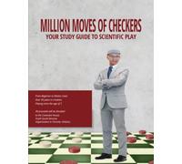 MILLION MOVES OF CHECKERS: YOUR STUDY GUIDE TO SCIENTIFIC PLAY