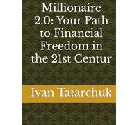 Millionaire 2.0: Your Path to Financial Freedom in the 21st Century