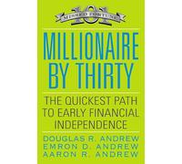 Millionaire by Thirty: The Quickest Path to Early Financial Independence