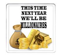 MILLIONAIRE COASTER. This Time Next Year We'll Be Millionaires coaster, drinks mat, table protector for your tea or coffee cup. Matching Millionaire Mug Available. Can Be Personalised.