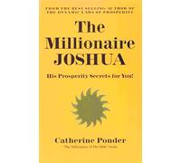 Millionaire Joshua - The Millionaires of the Bible Series Volume 3: His Prosperity Secrets For You!: His Prosperity Secrets for You! (Millionaires of the Bible Series)