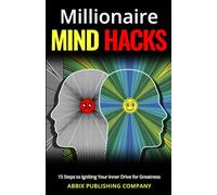 Millionaire Mind Hacks: 15 Steps to Igniting Your Inner Drive for Greatness