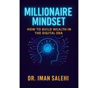 Millionaire Mindset for Gen Z: A Step-by-Step Guide to Building Wealth, Skills, and Financial Freedom in the Digital Era