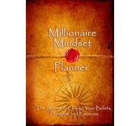 Millionaire Mindset: Manifestation & Law of Attraction Undated Daily Planner: Rewire Your Beliefs, Raise Your Vibration, and Attract Abundance, 90 days, 7x 10 inches