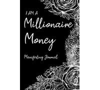 Millionaire Money Manifesting notebook Journal: A Daily journal To Cultivate An Abundance Mindset And Make Millions 110 pages 6" x 9"