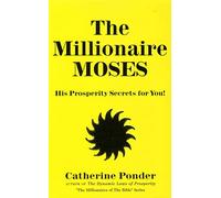 Millionaire Moses - The Millionaires of the Bible Series Volume 2: His Prosperity Secrets For You!: His Prosperity Secrets for You! (Millionaires of the Bible Series)