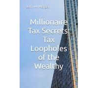 Millionaire Tax Secrets: Tax Loopholes of the Wealthy