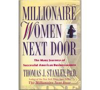 Millionaire Women Next Door: The Many Journeys of Successful American Businesswomen by Thomas J. Stanley (2004-05-01)