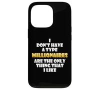 Millionaires are the only thing I like Wealthy Rich Millions Case for iPhone 13 Pro