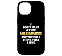 Millionaires are the only thing I like Wealthy Rich Millions Case for iPhone 14