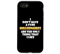 Millionaires are the only thing I like Wealthy Rich Millions Case for iPhone SE (2020) / 7/8