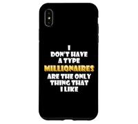 Millionaires are the only thing I like Wealthy Rich Millions Case for iPhone XS Max
