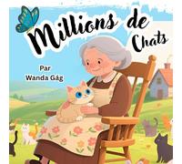 Millions de Chats (French Version): Un Classique Intemporel, Magnifiquement Réinventé Avec de Nouvelles Illustrations en Couleurs (Timeless Tales Classics for Kids)