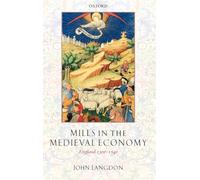 Mills in the Medieval Economy: England 1300-1540 (Great Britain & Ireland)
