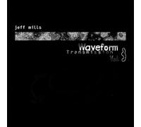 Mills,Jeff - Waveform Transmission Vol 3 [VINYL]