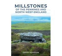 Millstones of The Pennines and North West England