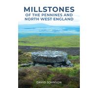 Millstones of The Pennines and North West England