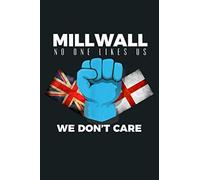 Millwall No One Likes Us We Don T Care: Notebook Planner - 6x9 inch Daily Planner Journal, To Do List Notebook, Daily Organizer, 114 Pages