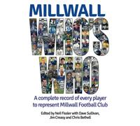 Millwall Who's Who: A complete record of every player to represent Millwall Football Club