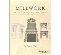 Millwork: The Design and Manufacturing of Historic Millwork from 1740 - 1950