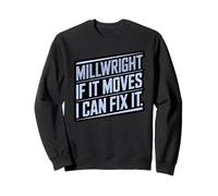 Millwright If It Moves I Can Fix It Equipment Repair Tech Sweatshirt