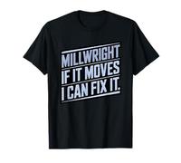 Millwright If It Moves I Can Fix It Equipment Repair Tech T-Shirt