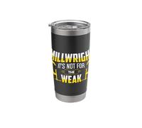 Millwright It's Not for The Weak Machinist Apparel Stainless Steel Insulated Tumbler