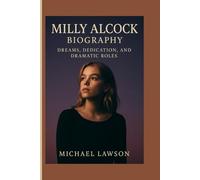 Milly Alcock Biography: Dreams, Dedication, and Dramatic Roles