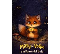 Milly la volpe e la paura del buio (Le avventure della volpe Milly)