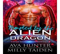 Milly Taiden Tempted by the Alien Dragon: A Fated Mates Sci Fi Romance Milly Taiden Multicolor