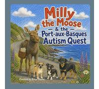 Milly the Moose & the Port-aux-Basques Autism Quest (The Dogpack Discovers Newfoundland)