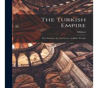 Milner The Turkish Empire: The Sultans, the Territory, & the People Milner Multicolor