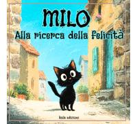 Milo: Alla ricerca della felicità (piccole storie per bambini)
