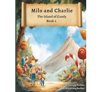 Milo and Charlie : The Island of Candy: A Pirate Treasure Adventure for Kids Ages 5-10
