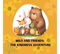 Milo and friends: The kindness Adventure: Learning to Be Kind, Brave, and Helpful|40pgs|for kids|
