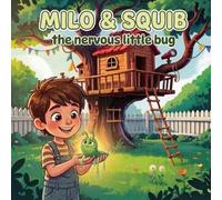 MILO AND SQUIB: the nervous little bug (Milo & Squib Adventures)