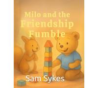 Milo and the Friendship Fumble (Milo and his Big Feelings)