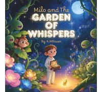 Milo and the Garden of Whispers: A heartwarming story about mistakes, courage, self-forgiveness and telling the truth (Milo the Monkey’s Magical Lessons)